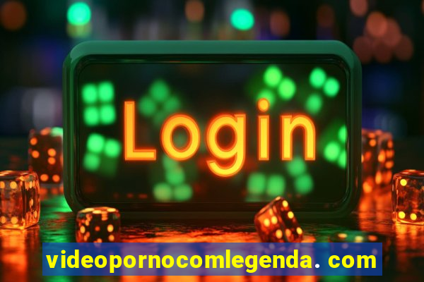 videopornocomlegenda. com